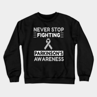 Never Stop Fighting Parkinson's Disease Awareness Crewneck Sweatshirt